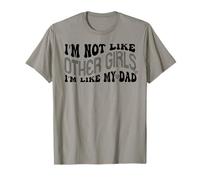 Funny I’m Not Like Other Girls I am Like My Dad Family Humor T-Shirt