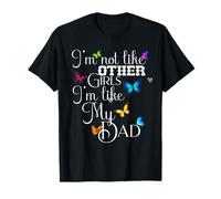 Funny I’m Not Like Other Girls I am Like My Dad Family Humor T-Shirt