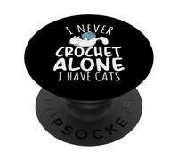 Funny I Never Crochet Alone I Have Cats Crochet Lover PopSockets PopGrip Adhésif