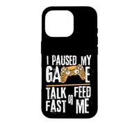 Funny I Paused My Game Talk Fast Or Feed Me Gamer Gaming Coque pour iPhone 16 Pro