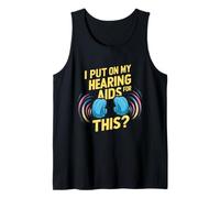 Funny I Put on My Hearing aids for This Everyday Humour Cute Débardeur