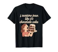 Funny I Swallow Pain Like It's Chocolate Cake Parodie Art T-Shirt