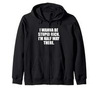 Funny I Wanna Be Stupid Rich. I'm Half Way There. Humor Sweat à Capuche