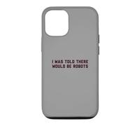 Funny I Was Told There Would Be Robots Design Coque pour iPhone 12/12 Pro