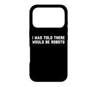 Funny I Was Told There Would Be Robots Design Coque pour iPhone 17 Pro