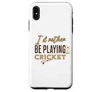 Funny I'd Rather be Playing Cricket Player Team Coque pour iPhone XS Max