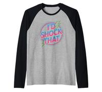 Funny I'd Shock That Citation électrique Humour ambulancier Sarcasme Manche Raglan