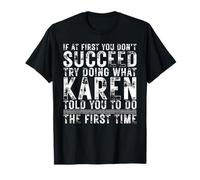Funny If At First You Don't Succeed Birthday Karen Idea T-Shirt