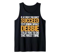 Funny If At First You Don't Succeed Try Doing What DEBBIE Débardeur