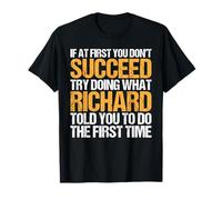Funny If At First You Don't Succeed Try Doing What RICHARD T-Shirt