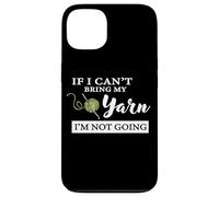 Funny If I Can't Bring My Yarn I'm Not Going Crochet Lover Coque pour iPhone 13