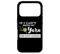Funny If I Can't Bring My Yarn I'm Not Going Crochet Lover Coque pour iPhone 17 Pro