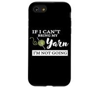 Funny If I Can't Bring My Yarn I'm Not Going Crochet Lover Coque pour iPhone SE (2020) / 7/8