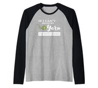 Funny If I Can't Bring My Yarn I'm Not Going Crochet Lover Manche Raglan