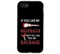 Funny If You Like My Meatballs Wait Till You Try My Saucisse Coque pour iPhone SE (2020) / 7/8