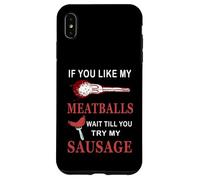 Funny If You Like My Meatballs Wait Till You Try My Saucisse Coque pour iPhone XS Max