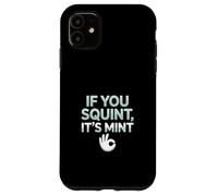 Funny If You Squint It's Mint Collector Humor Coque pour iPhone 11