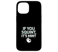 Funny If You Squint It's Mint Collector Humor Coque pour iPhone 15