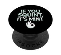Funny If You Squint It's Mint Collector Humor PopSockets PopGrip Adhésif