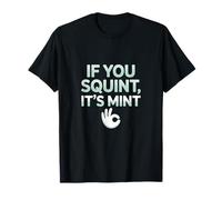 Funny If You Squint It's Mint Collector Humor T-Shirt