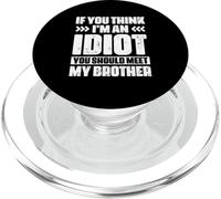 Funny If You Think I'm an Idiot You Should Meet My Brother PopSockets PopGrip pour MagSafe