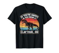 Funny If You're Happy and You Know It T Rex Saying Humour T-Shirt