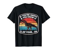 Funny If You're Happy and You Know It T Rex Saying Humour T-Shirt