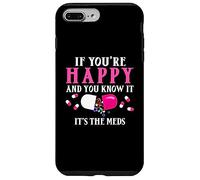 Funny If You're Happy and You Know It's The Meds | Pilules Coque pour iPhone 7 Plus/8 Plus
