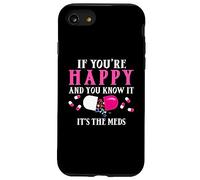 Funny If You're Happy and You Know It's The Meds | Pilules Coque pour iPhone SE (2020) / 7/8