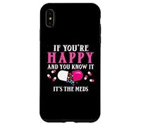 Funny If You're Happy and You Know It's The Meds | Pilules Coque pour iPhone XS Max
