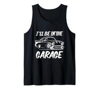 Funny I'll Be in The Garage Design Humour Classique Muscle Car Débardeur
