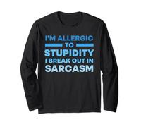 Funny I'm Allergic to Stupidity I Break Out in Sarcasm Humour Manche Longue