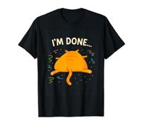 Funny I'm Done Cat Meme Exhausted Lazy Mood Sarcastique T-Shirt