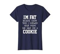 Funny I'm Fat Because Every Time I Screwed Your Mom Humor T-Shirt, Femme, Bleu Marine, 3XL