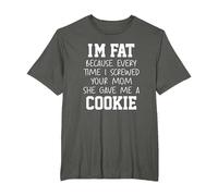 Funny I'm Fat Because Every Time I Screwed Your Mom Humor T-Shirt, Homme Grandes Tailles, Asphalte, 3X Tall