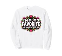 Funny I'm Mom's Favorite She Told Me Not to Tell You Mothers Sweatshirt