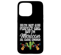 Funny I'm Not A Perfect Girl But I'm Mexican So Close Enough Coque pour iPhone 15 Pro Max