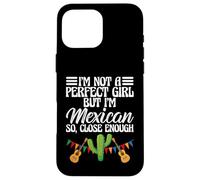 Funny I'm Not A Perfect Girl But I'm Mexican So Close Enough Coque pour iPhone 16 Pro Max