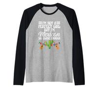 Funny I'm Not A Perfect Girl But I'm Mexican So Close Enough Manche Raglan