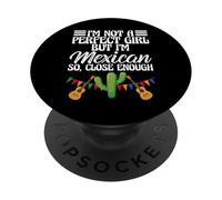 Funny I'm Not A Perfect Girl But I'm Mexican So Close Enough PopSockets PopGrip Adhésif