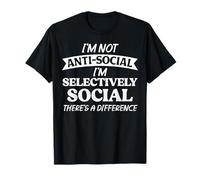 Funny I'm Not Anti Social I'm Selectively Social Introverti T-Shirt
