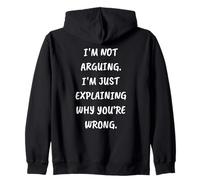 Funny I'm Not Arguing. I'm Just Expliing Why You're Wrong Sweat à Capuche