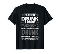 Funny I'm Not Drunk I Have Parkinson 's Awareness T-Shirt