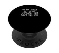 Funny I'm Not Really Antisocial I Probably Just Don't Like Y PopSockets PopGrip Adhésif