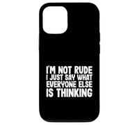 Funny I'm Not Rude I Just Say What Everyone Else is Thinking Coque pour iPhone 12/12 Pro