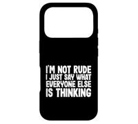 Funny I'm Not Rude I Just Say What Everyone Else is Thinking Coque pour iPhone 17 Pro