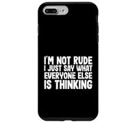 Funny I'm Not Rude I Just Say What Everyone Else is Thinking Coque pour iPhone 7 Plus/8 Plus
