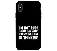 Funny I'm Not Rude I Just Say What Everyone Else is Thinking Coque pour iPhone X/XS