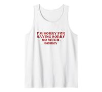 Funny I'm Sorry for Saying Sorry So Much Sorry Y2k Trendy Débardeur
