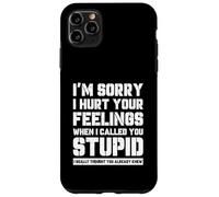 Funny I'm Sory I Hurt Your Feelings When I Called You Stupid Coque pour iPhone 11 Pro Max